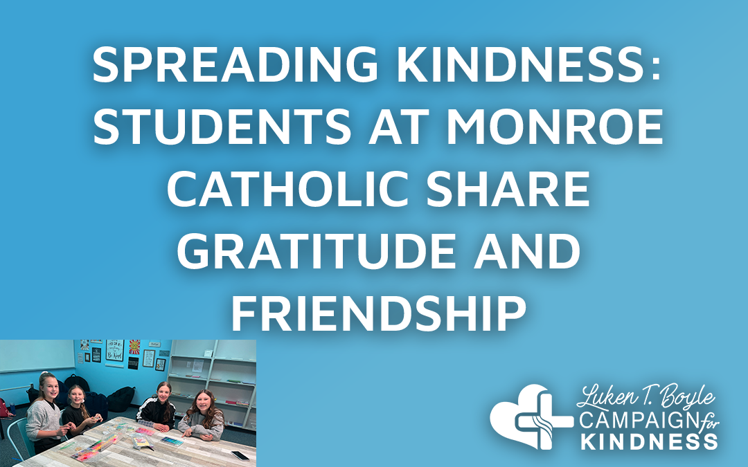 Spreading Kindness: Students at Monroe Catholic Share Gratitude and Friendship