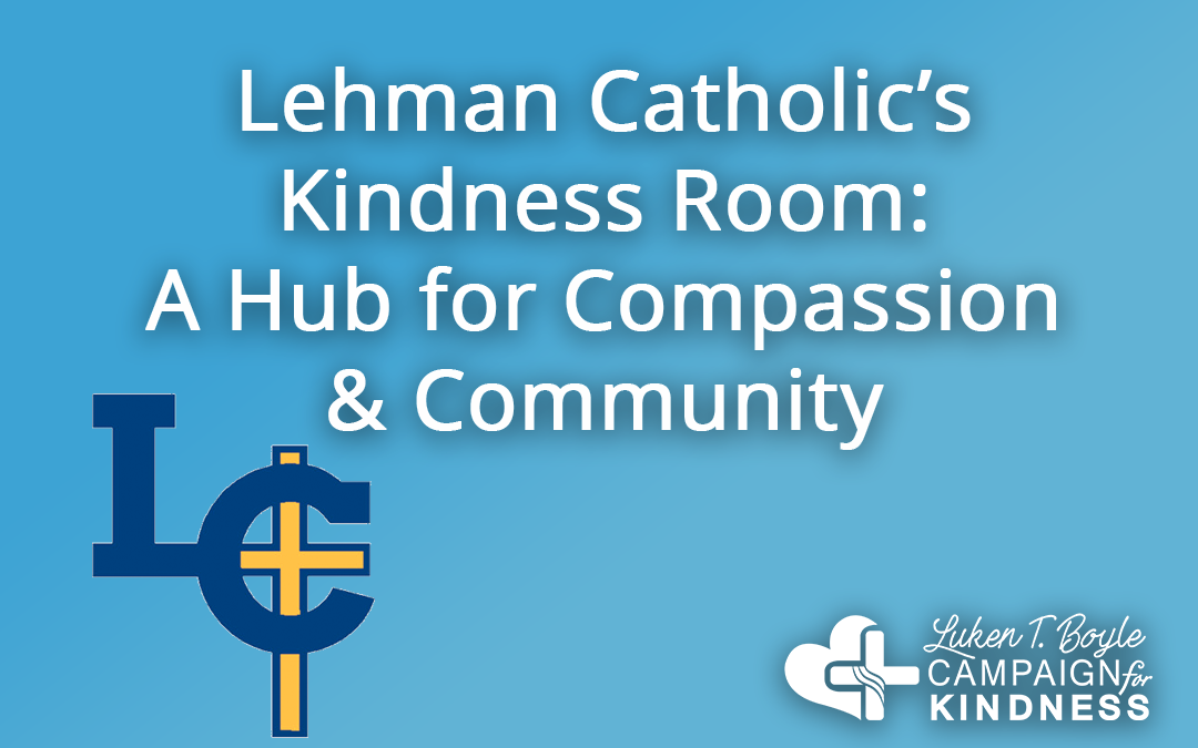 Lehman Catholic’s Kindness Room: A Hub for Compassion and Community
